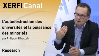 Lautodestruction des universités et la puissance des minorités Philippe Silberzahn [upl. by Blondie]