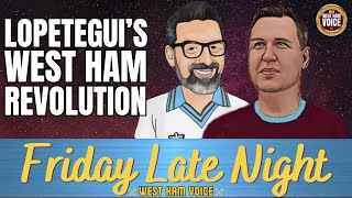 WEST HAM FRIDAY LATE NIGHT  LOPETEGUI AND THE SEASON AHEAD  GOOD TRANSFER WINDOW [upl. by Kellina]