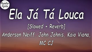 Anderson John  Ela Já Tá Louca ft Kaio Viana MC CJ Slowed  Reverb Letra  TikTok Song [upl. by Ecilegna924]