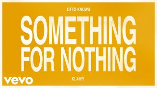 Otto Knows Klahr  Something For Nothing Audio [upl. by Zia]