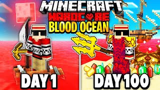 I Survived 100 Days in a BLOOD OCEAN on Hardcore Minecraft [upl. by Adraynek627]