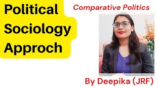 Political Sociology Approach  Comparative Politics  Deepika [upl. by Haneehs]