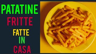 Patatine Fritte fatte in casa [upl. by Kurtis]