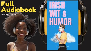 Irish Wit amp Humor  FULL Audiobook by Swift Curran OLeary amp OConnell  Audiobooks Hub [upl. by Farlee90]