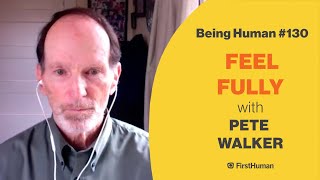 130 FEEL FULLY  PETE WALKER  Being Human [upl. by Borlase77]