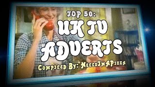 TOP 50 UK TV ADVERTS [upl. by Eelrehpotsirhc]