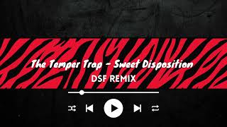 Temper Trap  Sweet Disposition  DSF remix [upl. by Kim588]