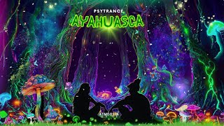 AYAHUASCA  PROGRESSIVE  FULL ON PSYTRANCE MIX 2023  Atmosfin Podcast  139  145 BPM [upl. by Odraccir837]