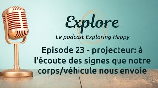 Explore ep 23  énergie de projecteur langage de mon spleen et de mon corps [upl. by Ardena398]