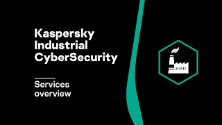 Kaspersky Industrial CyberSecurity Services overview [upl. by Paige182]