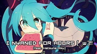 I nyaned for Hours   w‼ feat 初音ミク Nyan Cat Remix [upl. by Ellertal]