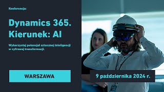 Dynamics 365 Kierunek AI  9 października 2024  Warszawa [upl. by Ykcul160]