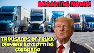 Breaking News Thousands Of Truck Drivers Boycotting Colorado Until Trumps Name Is Back On Ballot 🤯 [upl. by Faires936]