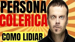 COMO LIDIAR CON UNA PERSONA COLERICA ENERGUMENA y salir de esa situacion [upl. by Brynn675]