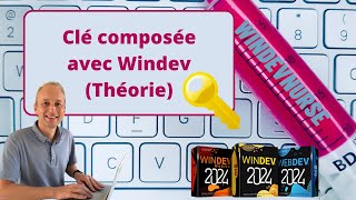 240TUTO WINDEVWEBDEV Clé composée et WindevThéorie [upl. by Charleen331]