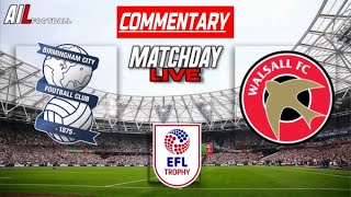 BIRMINGHAM vs WALSALL Live Commentary EFL TROPHY Football Stream  Livescores [upl. by Etnoval]