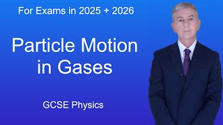 GCSE Physics Revision quotParticle Motion in Gasesquot [upl. by Leidba]