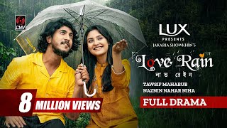 Love Rain  লাভ রেইন  Full Natok  Tawsif Mahbub  Naznin Niha Jakaria Showkhin Bangla Natok 2024 [upl. by Warfeld]