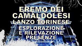 Eremo dei Camaldolesi  Lanzo Torinese  esplorazione e rilevazione presenze [upl. by Dlonyar]