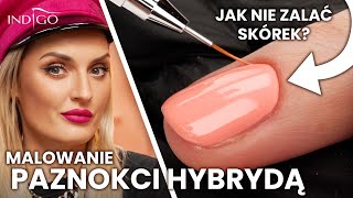 Jak nie zalać skórek lakierem hybrydowym Malowanie paznokci hybrydą krok po kroku  Indigo Nails [upl. by Nolad739]