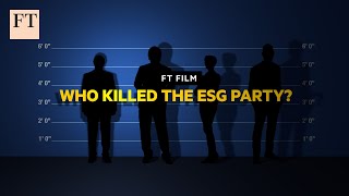 Who killed the ESG party  FT Film [upl. by Gerdy]