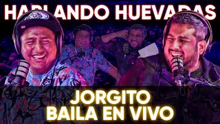 HABLANDO HUEVADAS  Cuarta Temporada JORGITO BAILA EN VIVO [upl. by Mosi]