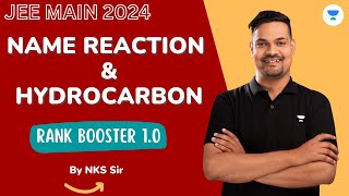 Name Reaction amp Hydrocarbons  JEE Main 2024 Crash Course  NKS Sir  Rank Booster 10 [upl. by Herold]