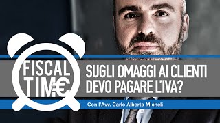 MA SUGLI OMAGGI AI CLIENTI DEVO PAGARE LIVA fiscaltime 25122018 [upl. by Dewayne]