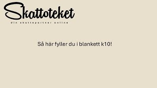 Så här fyller dy i blankett K10 [upl. by Salbu]