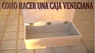 Cómo Hacer Una Caja Veneciana [upl. by Nahgaem]