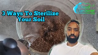 3 Ways To Sterilize Your Soil [upl. by Aloeda]