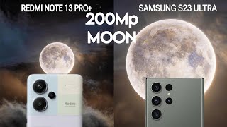 Redmi Note 13 Pro Plus 200Mp Vs Samsung Galaxy S23 Ultra Super Moon Zoom Test [upl. by Yovonnda]