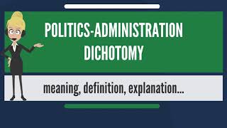 What is POLITICS ADMINISTRATION DICHOTOMY [upl. by Eelrahc]