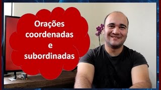 Entendendo a diferença entre orações coordenadas e orações subordinadas em 3 minutos [upl. by Onailime47]