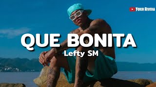 Lefty SM  Que Bonita LETRA [upl. by Niple]