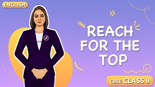 Reach for the Top  Class 9 English CBSE  NCERT Syllabus 202324  Animated Explanation [upl. by Wahlstrom381]