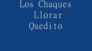 Los Chaques  Llorar Queditowmv [upl. by Olonam]