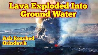 Phreatic Eruption Lava Exploded Ground Water Ash Reached Grindavík Iceland Fissure Volcano [upl. by Osbourne]