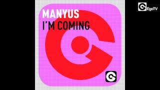 MANYUS  Im Coming [upl. by Jordanna185]