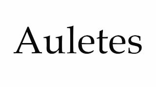 How to Pronounce Auletes [upl. by Tyne]