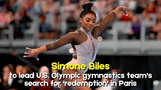 Simone Biles to lead U S Olympic gymnastics teams search for redemption in Paris [upl. by Fia593]