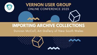 VUG 2023 Importing Archives Collections Client Presentation [upl. by Hasheem]