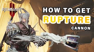 How to get the RUPTURE Cannon ► Remnant 2 [upl. by Grover]