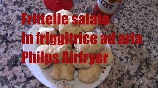 Frittelle salate in friggitrice ad aria Philips Airfryer [upl. by Lussier]