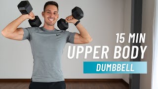 15 Min Upper Body Dumbbell Workout Arms Chest Back Shoulders [upl. by Nosiddam]