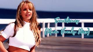 Britney Spears  Sometimes Main Vocals Mix [upl. by Ailb]