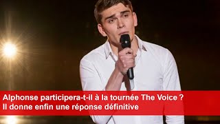 Alphonse participeratil à la tournée The Voice  Il donne enfin une réponse définitive [upl. by Anilorac642]