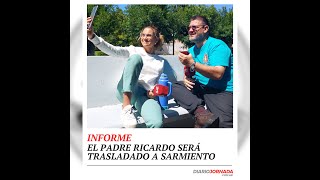 INFORME  El Padre Ricardo será trasladado a Sarmiento  Chubut [upl. by Laven]