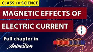 Magnetic effect of electric current in one shot Animation  CLASS 10 CBSE boards  NCERT Science [upl. by Legge857]