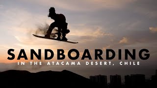 SANDBOARDING IN THE ATACAMA DESERT  CHILE w Jose Martinez [upl. by Levi]